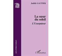 La soeur du soleil L'Usurpateur - Judith Gautier - L'harmattan - broché - Roman