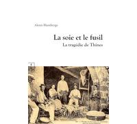La soie et le fusil : la tragedie de thines