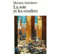 La Soie et les cendres Myriam Anissimov (Auteur)