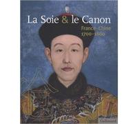 La Soie & le Canon: France-Chine (1700-1860)