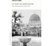 La soif de Jérusalem Vincent Lemire (Auteur)