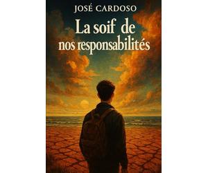 La soif de nos responsabilités: Le Grand Inéluctable 2025-2040