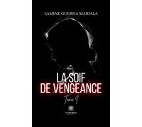 La soif de vengeance Tome I - Lamine Guerha Mabiala - Le Lys Bleu - broché - Roman