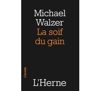 La soif du gain - Michael Walzer - L'herne - broché - Essai