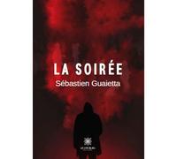 La soirée - Sébastien Guaietta - Le Lys Bleu - broché - Roman