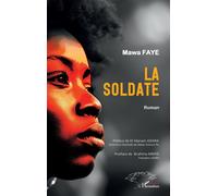 La soldate Roman - Mawa Faye - L'harmattan - broché - Roman