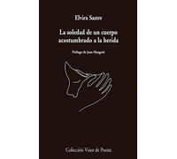 La Soledad de Un Cuerpo Acostumbrado a la Herida