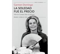 La soledad fue el precio: Vida de Carmen Díez de Rivera (XXXVIII Premio Comillas 2026)