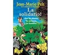 La solidarité: chez les plantes, les animaux, les humains