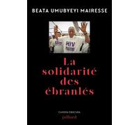 La solidarité des ébranlés - Beata Umubyeyi-Mairesse - Julliard - broché - Récit