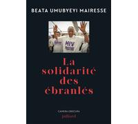 La solidarité des ébranlés - Beata Umubyeyi-Mairesse - Julliard - broché - Récit