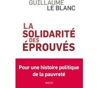 La Solidarité des éprouvés Guillaume Le Blanc (Auteur)
