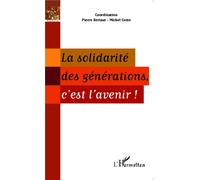 La solidarité des générations, c'est l'avenir ! - Pierre Bertaut - L'harmattan - broché - Essai