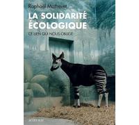 Raphaël Mathevet – La Solidarité écologique – Ce lien qui nous oblige – Broché – Essai