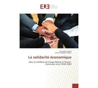 La solidarite economique Dans la chefferie de Fongo-Ndeng A l'Ouest-Cameroun sirca 1834-2002 - Christophe Signie - Universitaires Europeennes - broché - Essai