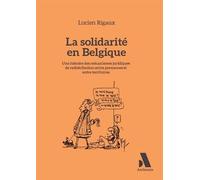 La solidarité en Belgique Une histoire des mécanismes juridiques de redistribution entre personnes et entre territoires - Lucien Rigaux - Anthemis - broché - Etude