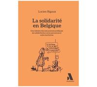 La Solidarité En Belgique - Une Histoire Des Mécanismes Juridiques De Redistribution Entre Personnes Et Entre Territoires