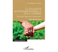 La solidarité intergénérationnelle sur le terrain : Pourquoi ? Avec qui ? Comment ? – L'Harmattan