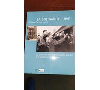 La solidarité juive: 200 ans d'action sociale du Comité de bienfaisance israélite de Paris à la Fondation Casip-Cojasor