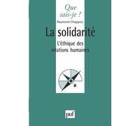 La solidarité L'éthique des relations humaines - Raymond Chappuis - Que Sais-Je - Poche - Etude
