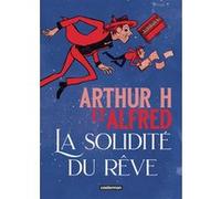La Solidité du rêve Alfred (Dessinateur), H. Arthur (Scénario)
