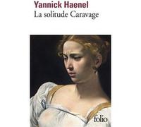 La solitude Caravage Yannick Haenel (Auteur)