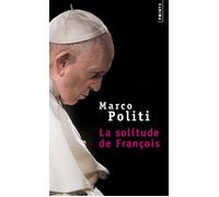 La Solitude de François - Marco Politi - Points - Poche - Essai