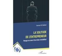 Gamal El Ballat – La solitude de l’entrepreneur – Voyage au cœur d’un échec invisibilisé – Broché