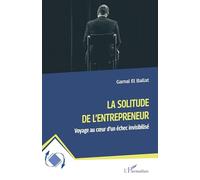 La solitude de l’entrepreneur Voyage au cœur d’un échec invisibilisé - Gamal El Ballat - L'harmattan - broché - Etude
