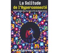 La Solitude de l'Hyperconnecté: Pourquoi Sommes-Nous Plus Seuls à l'Ère des Réseaux Sociaux