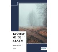La solitude de l'oie sauvage - René Dujardin - Nombre 7 - broché - Roman