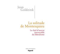 La solitude de Montesquieu - Jean Goldzink - Fayard - broché - Essai
