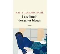 La solitude des notes bleues - Katia Dansoko Touré - Lattes - broché - Roman