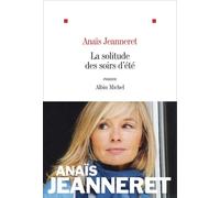 La Solitude des soirs d'été Anaïs Jeanneret (Auteur)
