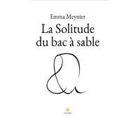 La solitude du bac à sable - Emma Meynier - Le Lys Bleu - broché - Témoignage