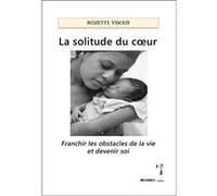 La solitude du coeur: Franchir les obstacles de la vie et devenir soi Yssouf Rozette (Auteur)
