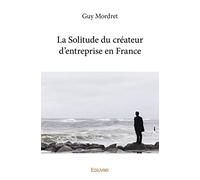 La Solitude du créateur d’entreprise en France
