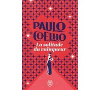 La solitude du vainqueur Paulo Coelho (Auteur), Françoise Marchand-Sauvagnargues (Traduction)