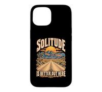 La Solitude est Meilleure Ici dans Le désert de Mojave Coque pour iPhone 15
