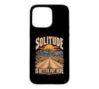 La Solitude est Meilleure Ici dans Le désert de Mojave Coque pour iPhone 15 Pro Max