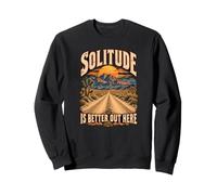 La Solitude est Meilleure Ici dans Le désert de Mojave Sweatshirt