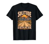 La Solitude est Meilleure Ici dans Le désert de Mojave T-Shirt
