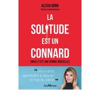 La solitude est un connard (mais c’est une bonne nouvelle) - Alexia Borg - Jouvence - broché - Guide