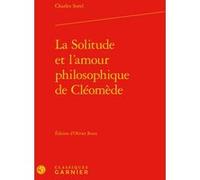 La Solitude et l'amour philosophique de Cléomède Charles Sorel (Auteur), Delphine Denis (Direction), Christian Biet (Direction), Franck Greiner (Direction)