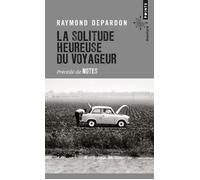 La Solitude heureuse du voyageur Précédé de Notes - Raymond Depardon - Points - Poche - Monographie