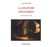 La solitude initiatique - Alain Delourme - L'originel Accarias - broché - Guide