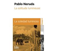 La solitude lumineuse / La soledad luminosa Édition bilingue français-espagnol - Pablo Neruda - Gallimard - Poche - Méthode de langue
