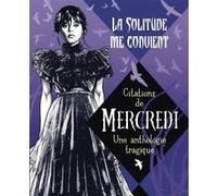 La solitude me convient – Citations de Mercredi : Une anthologie tragique – Gallimard