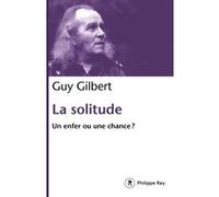 La solitude - Un enfer ou une chance ? Guy Gilbert (Auteur)