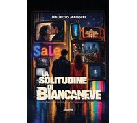 La solitudine di Biancaneve. A volte basta un bacio per illuminare una strada buia